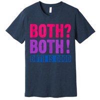 Bisexuality, Bisexual Saying, Both Both! Both Is Good Premium T-Shirt