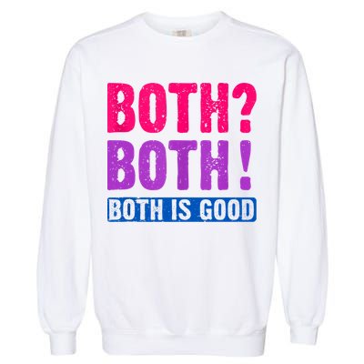 Bisexuality, Bisexual Saying, Both Both! Both Is Good Garment-Dyed Sweatshirt