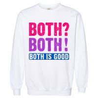 Bisexuality, Bisexual Saying, Both Both! Both Is Good Garment-Dyed Sweatshirt