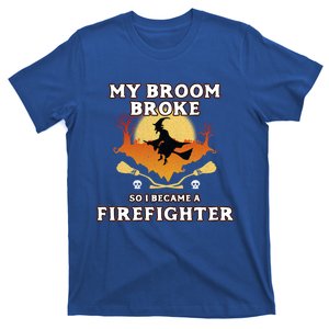 Broom Broke So I Became A Firefighter Halloween Costume Gift T-Shirt