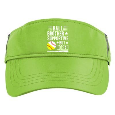 Ball Brother Supportive But Bored Softball Baseball Brother Cute Gift Adult Drive Performance Visor