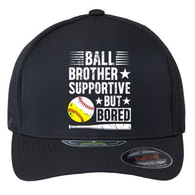 Ball Brother Supportive But Bored Softball Baseball Brother Cute Gift Flexfit Unipanel Trucker Cap