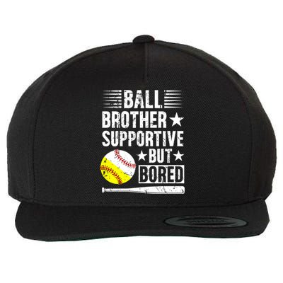 Ball Brother Supportive But Bored Softball Baseball Brother Cute Gift Wool Snapback Cap