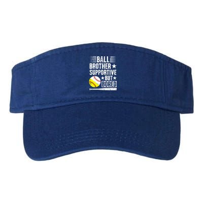 Ball Brother Supportive But Bored Softball Baseball Brother Cute Gift Valucap Bio-Washed Visor