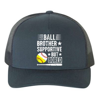 Ball Brother Supportive But Bored Softball Baseball Brother Cute Gift Yupoong Adult 5-Panel Trucker Hat