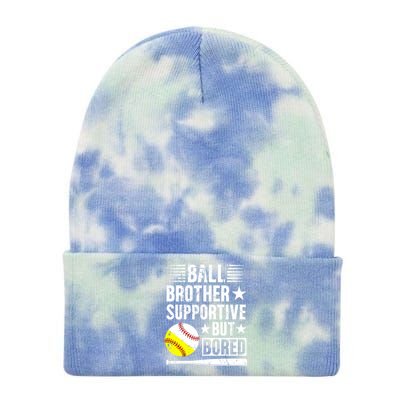 Ball Brother Supportive But Bored Softball Baseball Brother Cute Gift Tie Dye 12in Knit Beanie