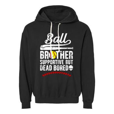 Ball Brother Supportive But Bored Softball Baseball Brother Gift Garment-Dyed Fleece Hoodie