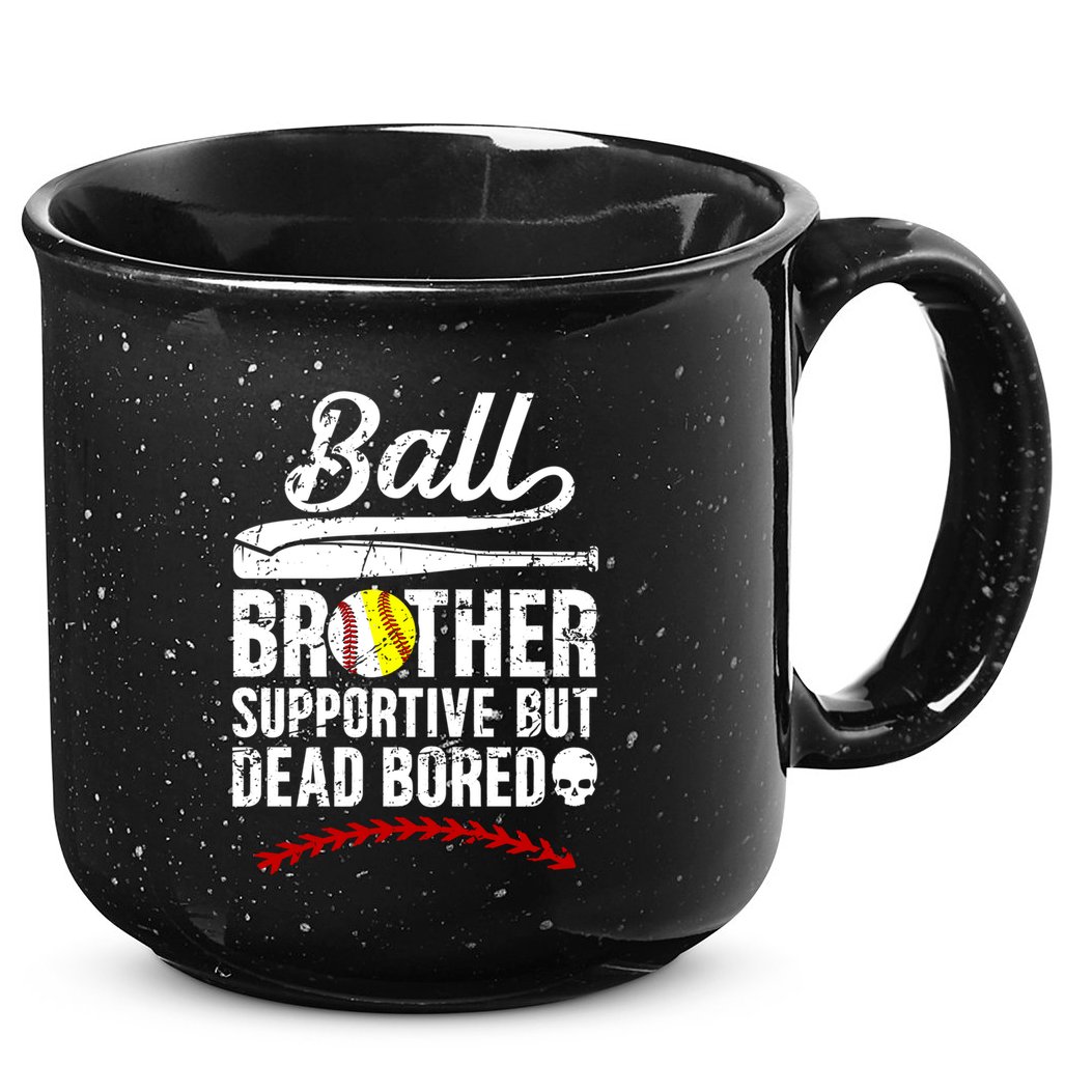 Ball Brother Supportive But Bored Softball Baseball Brother Gift 15oz Campfire Ceramic Mug