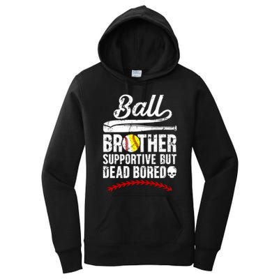 Ball Brother Supportive But Bored Softball Baseball Brother Gift Women's Pullover Hoodie