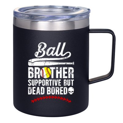 Ball Brother Supportive But Bored Softball Baseball Brother Gift 12oz Stainless Steel Coffee Mug