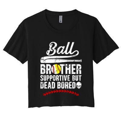 Ball Brother Supportive But Bored Softball Baseball Brother Gift Crop Top