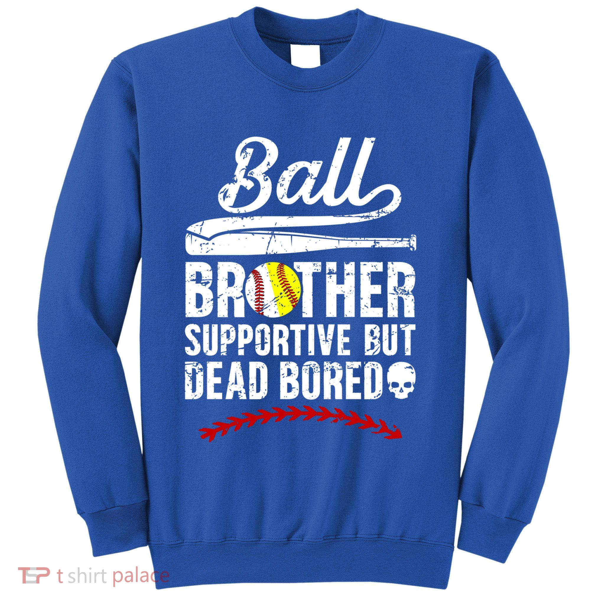 Ball Brother Supportive But Bored Softball Baseball Brother Gift Sweatshirt