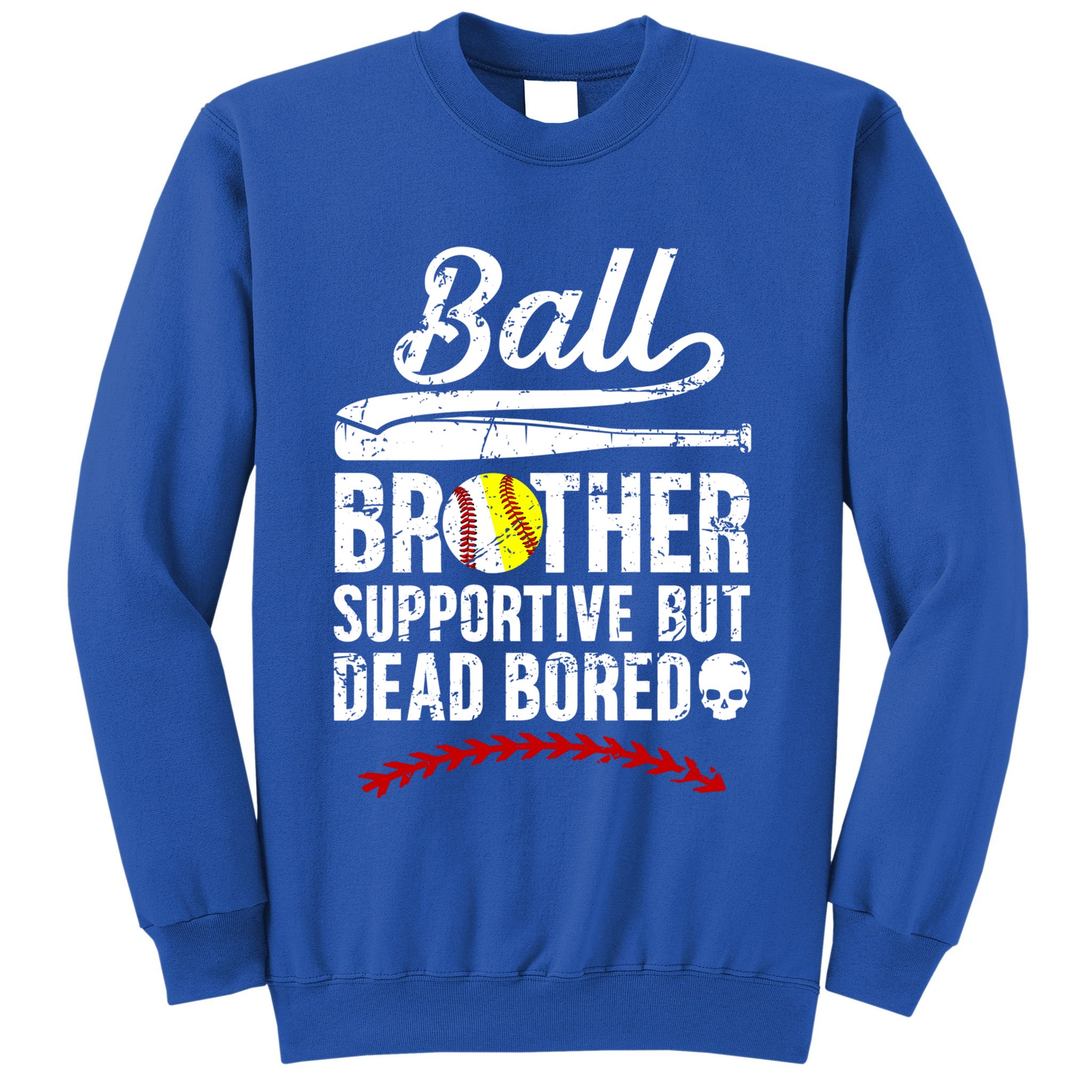 Ball Brother Supportive But Bored Softball Baseball Brother Gift Sweatshirt