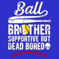 Ball Brother Supportive But Bored Softball Baseball Brother Gift Sweatshirt