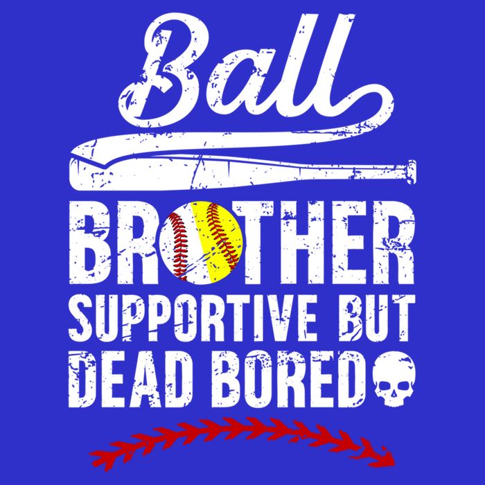 Ball Brother Supportive But Bored Softball Baseball Brother Gift Sweatshirt