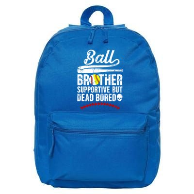 Ball Brother Supportive But Bored Softball Baseball Brother Gift 16 in Basic Backpack