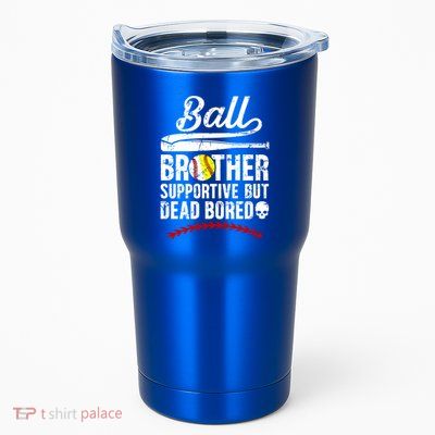 Ball Brother Supportive But Bored Softball Baseball Brother Gift Tumbler