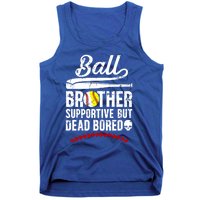 Ball Brother Supportive But Bored Softball Baseball Brother Gift Tank Top