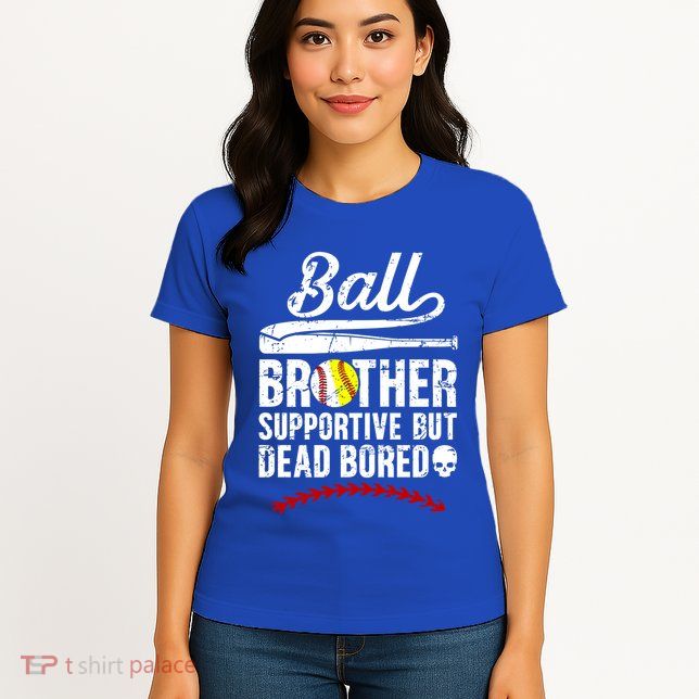Ball Brother Supportive But Bored Softball Baseball Brother Gift Womens T-Shirt