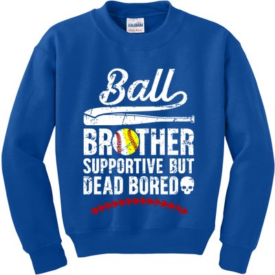 Ball Brother Supportive But Bored Softball Baseball Brother Gift Kids Sweatshirt