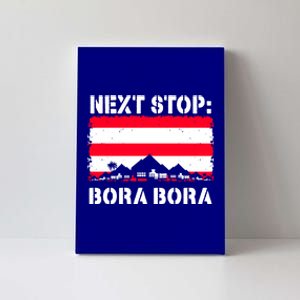 Bora Bora Summer Vacation Trip Next Stop Vacay Vibes Meaningful Gift Canvas