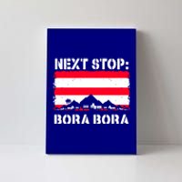 Bora Bora Summer Vacation Trip Next Stop Vacay Vibes Meaningful Gift Canvas