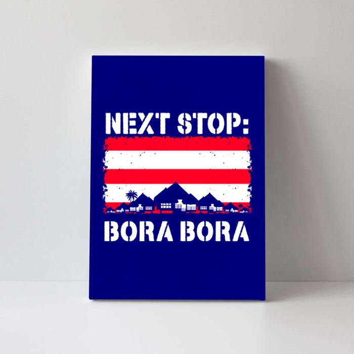 Bora Bora Summer Vacation Trip Next Stop Vacay Vibes Meaningful Gift Canvas