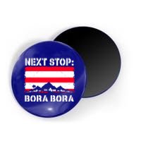 Bora Bora Summer Vacation Trip Next Stop Vacay Vibes Meaningful Gift Magnet