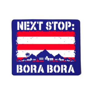 Bora Bora Summer Vacation Trip Next Stop Vacay Vibes Meaningful Gift Mousepad