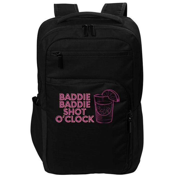 Baddie Baddie Shot Oclock Drinking For Baddies Impact Tech Backpack