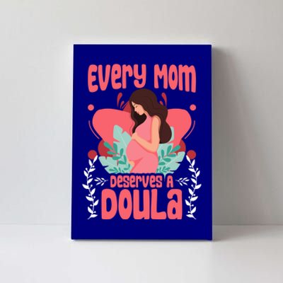 Birth Birth Support Midwife Labor Mom Deserves A Doula Great Gift Canvas