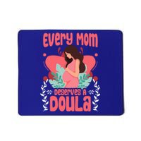 Birth Birth Support Midwife Labor Mom Deserves A Doula Great Gift Mousepad