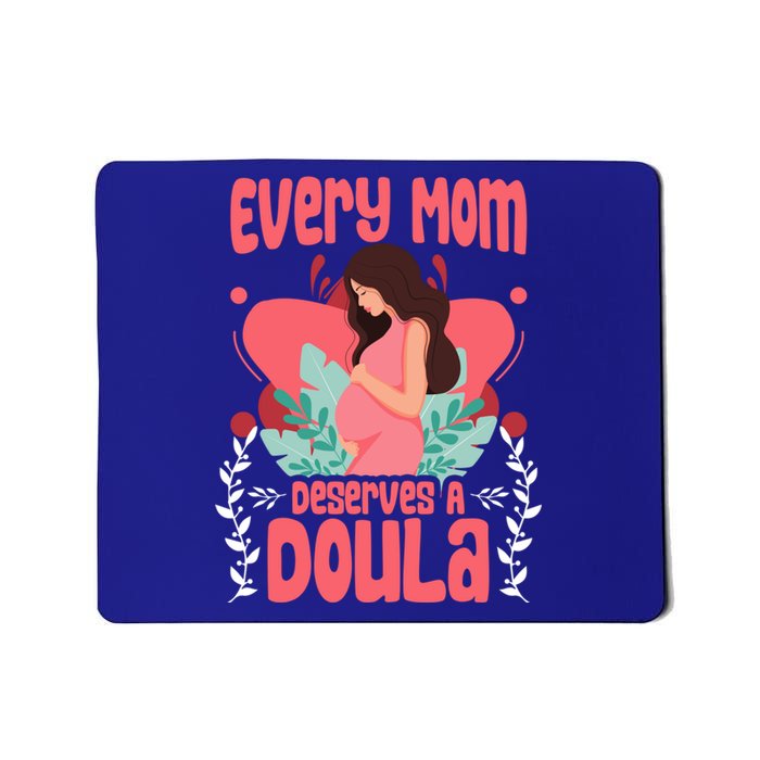 Birth Birth Support Midwife Labor Mom Deserves A Doula Great Gift Mousepad