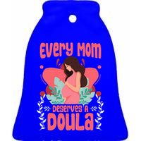 Birth Birth Support Midwife Labor Mom Deserves A Doula Great Gift Ceramic Bell Ornament