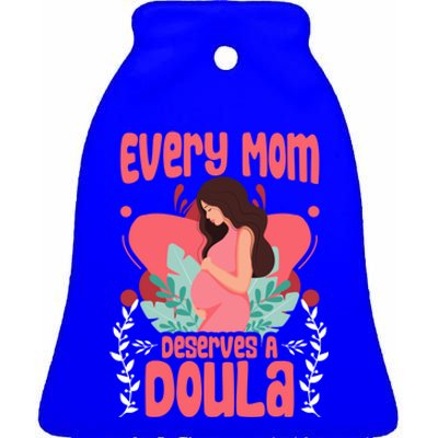 Birth Birth Support Midwife Labor Mom Deserves A Doula Great Gift Ceramic Bell Ornament