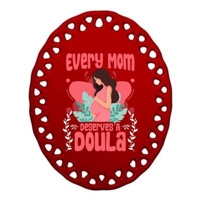 Birth Birth Support Midwife Labor Mom Deserves A Doula Great Gift Ceramic Oval Ornament