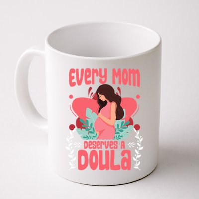 Birth Birth Support Midwife Labor Mom Deserves A Doula Great Gift Coffee Mug