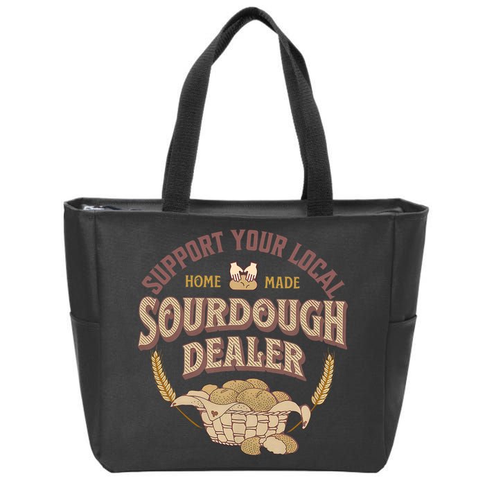 Bread Baker Support Your Local Sourdough Dealer Zip Tote Bag