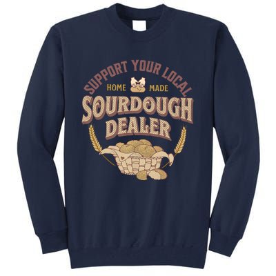 Bread Baker Support Your Local Sourdough Dealer Tall Sweatshirt