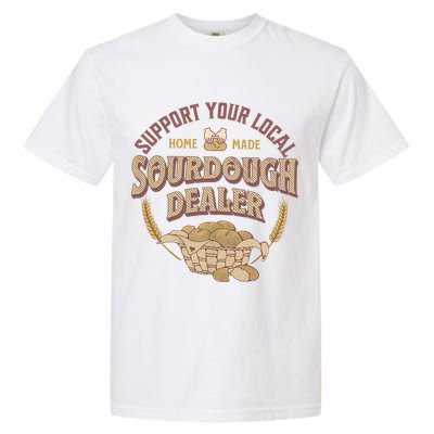 Bread Baker Support Your Local Sourdough Dealer Garment-Dyed Heavyweight T-Shirt