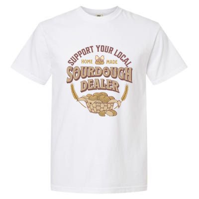 Bread Baker Support Your Local Sourdough Dealer Garment-Dyed Heavyweight T-Shirt