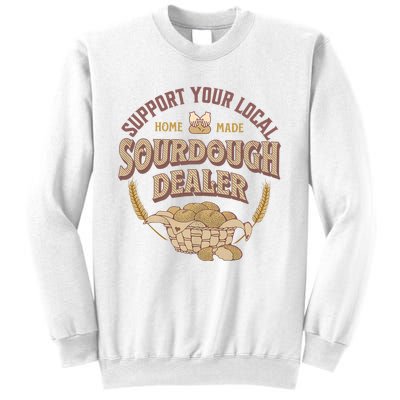 Bread Baker Support Your Local Sourdough Dealer Sweatshirt