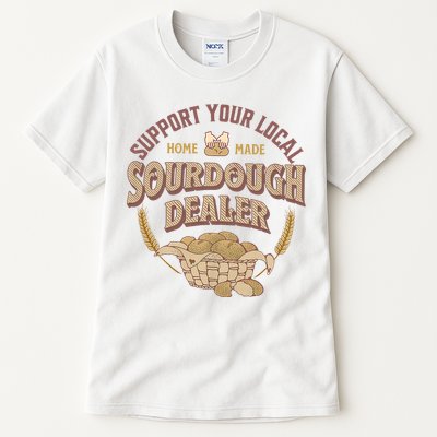 Bread Baker Support Your Local Sourdough Dealer Tall T-Shirt