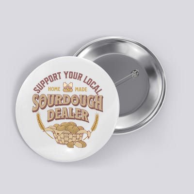 Bread Baker Support Your Local Sourdough Dealer Button