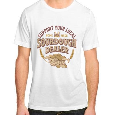 Bread Baker Support Your Local Sourdough Dealer Adult ChromaSoft Performance T-Shirt