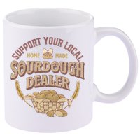 Bread Baker Support Your Local Sourdough Dealer 11oz C Handle Ceramic Mug