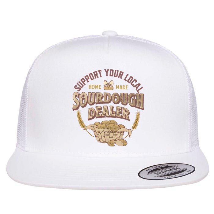 Bread Baker Support Your Local Sourdough Dealer Flatbill Hat