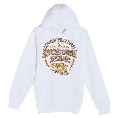 Bread Baker Support Your Local Sourdough Dealer Premium Pullover Hoodie