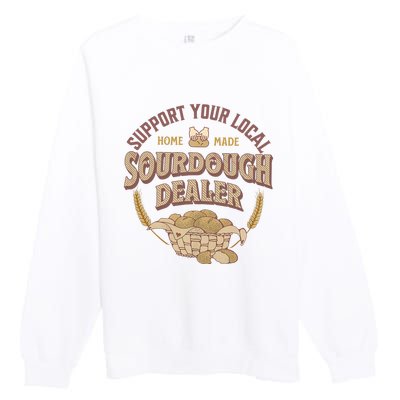 Bread Baker Support Your Local Sourdough Dealer Premium Crewneck Sweatshirt