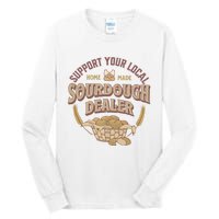 Bread Baker Support Your Local Sourdough Dealer Tall Long Sleeve T-Shirt